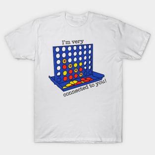 I'm Very Connected To You! T-Shirt